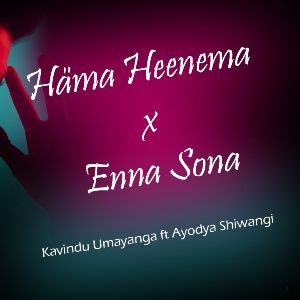 Hama Heenema x Enna Sona Mashup Cover