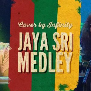 Jaya Sri Medley by Infinity (Piyamanne x Mod Goviya)