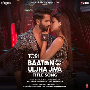 Teri Baaton Mein Aisa Uljha Jiya (Title Track)