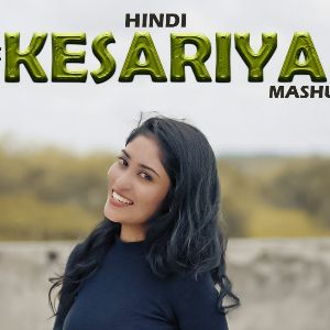 Kesariya Love Hindi Mashup