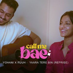 Yaara Tere Bin (Reprise) Call Me Bae