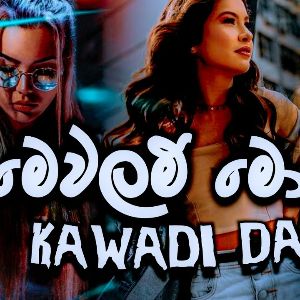 Mewalam Mokatada (Kawadi Dance Mix) Sinhala DJ Remix